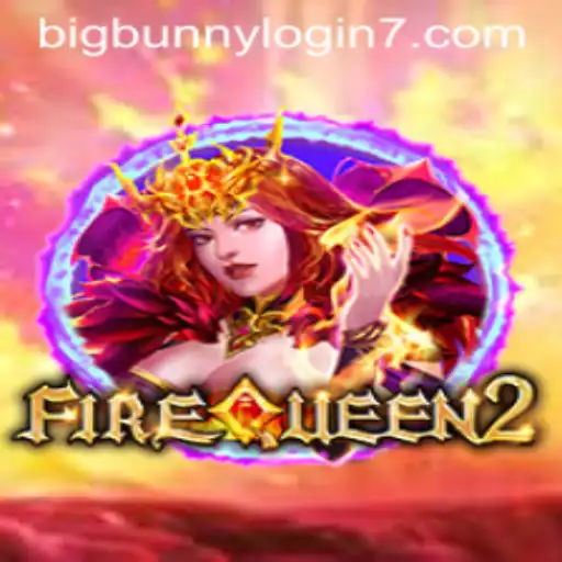 FireQueen2: A Thrilling Gaming Experience with BigBunny Login