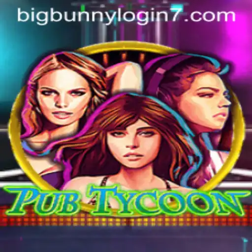 Discover the World of PubTycoon: Mastering BigBunny Login